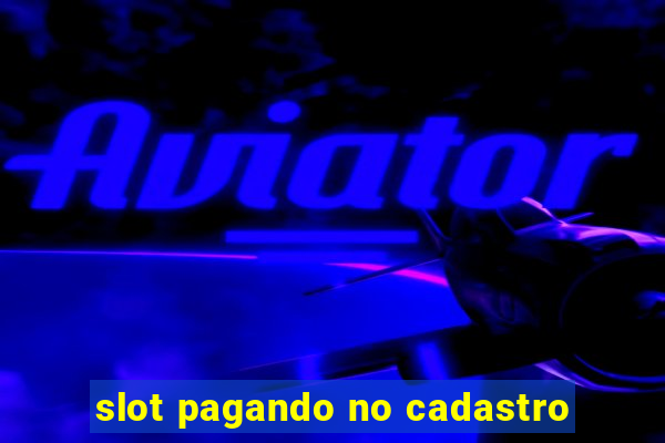 slot pagando no cadastro