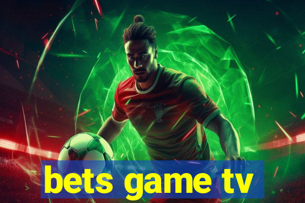 bets game tv