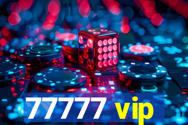 77777 vip