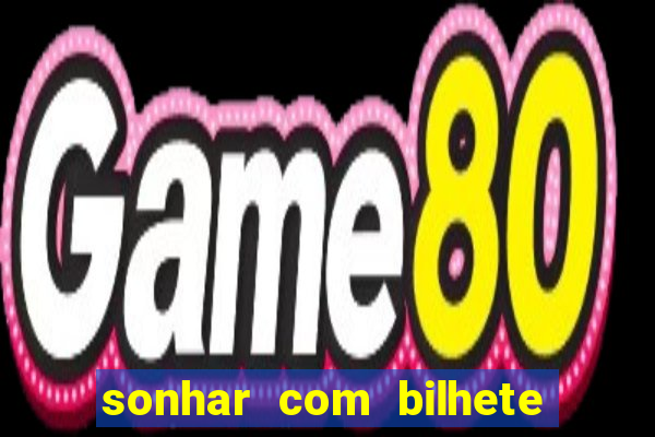 sonhar com bilhete de loteria