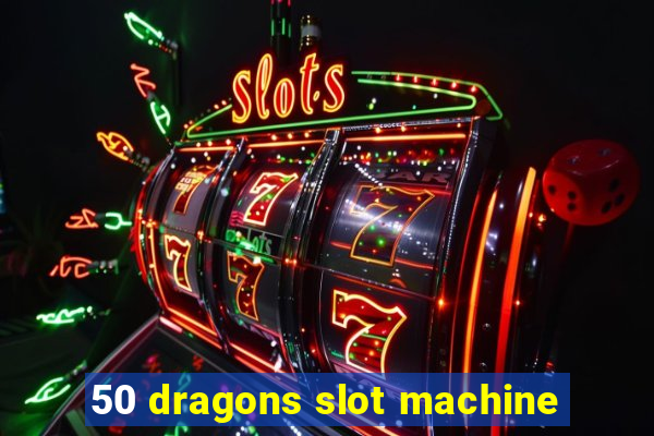 50 dragons slot machine