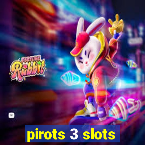 pirots 3 slots