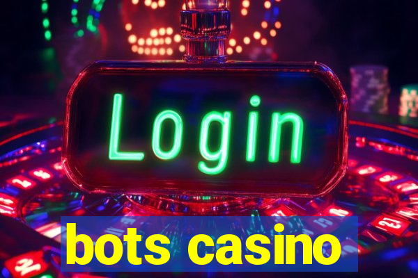 bots casino