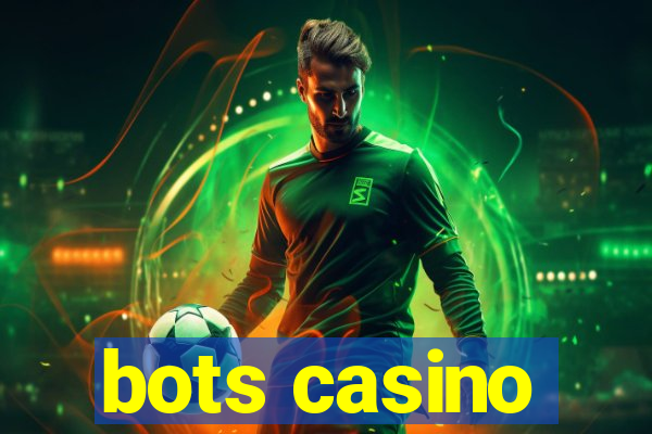 bots casino