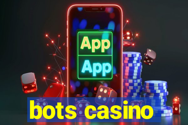 bots casino