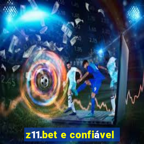 z11.bet e confiável