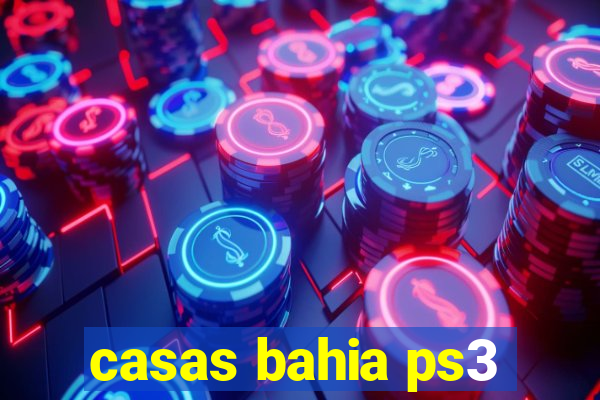 casas bahia ps3