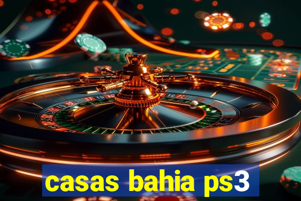 casas bahia ps3