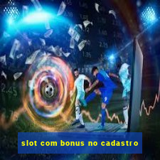 slot com bonus no cadastro