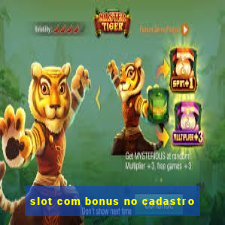 slot com bonus no cadastro