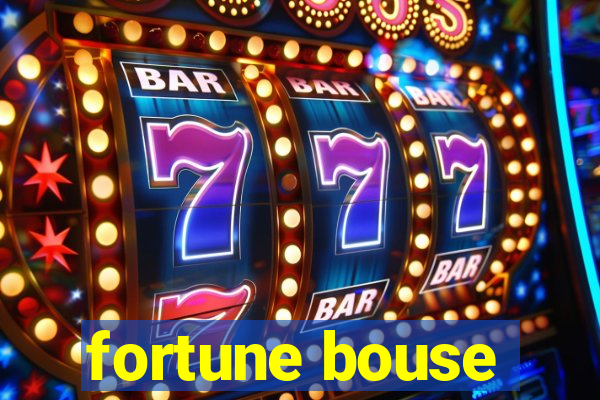 fortune bouse