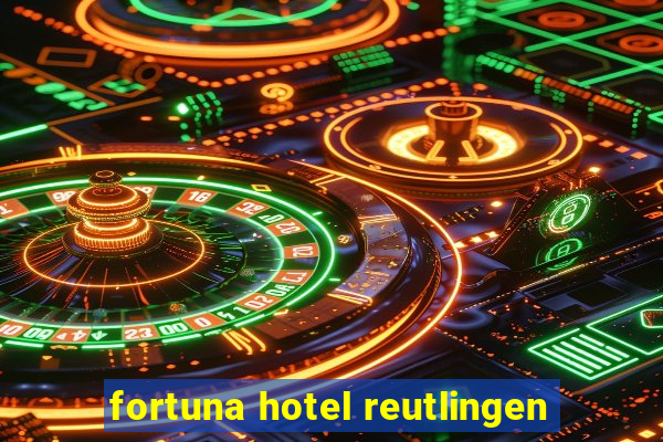 fortuna hotel reutlingen