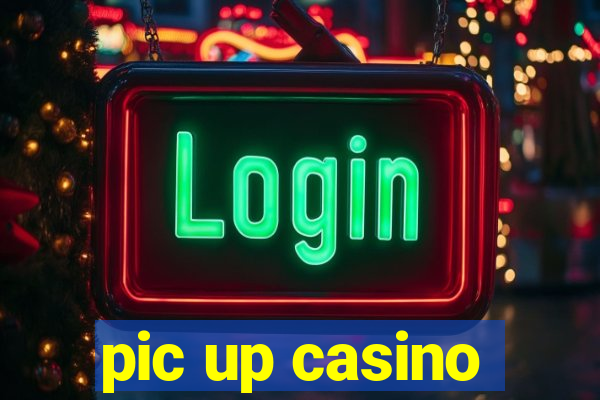 pic up casino