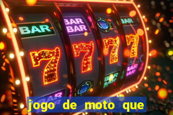 jogo de moto que dá grau