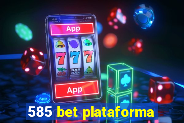 585 bet plataforma