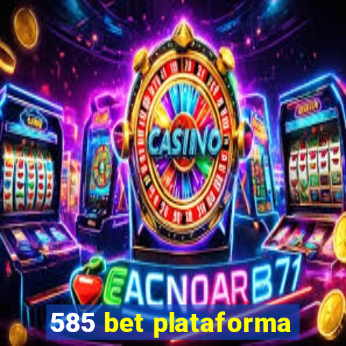 585 bet plataforma