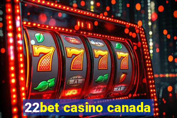 22bet casino canada