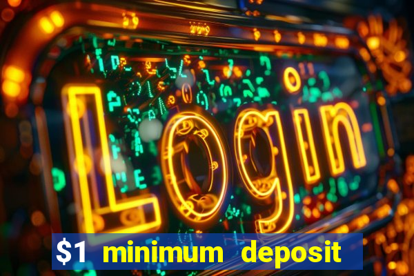 $1 minimum deposit casino australia 2018