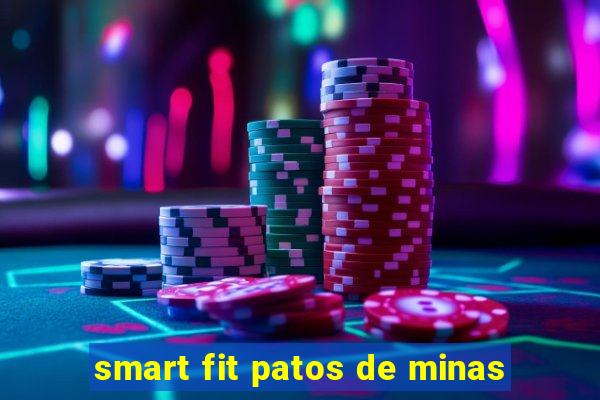 smart fit patos de minas