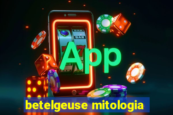 betelgeuse mitologia