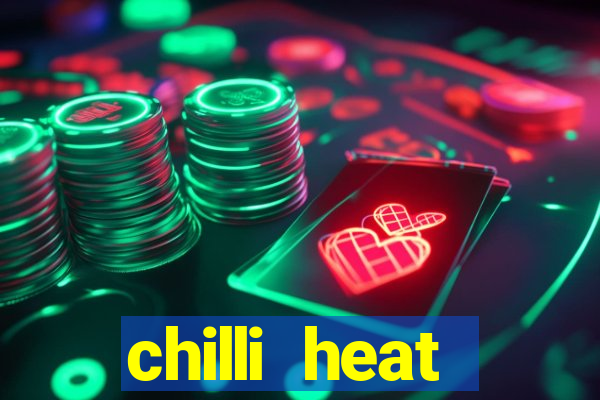 chilli heat megaways online slot