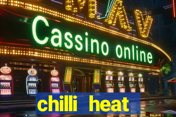 chilli heat megaways online slot