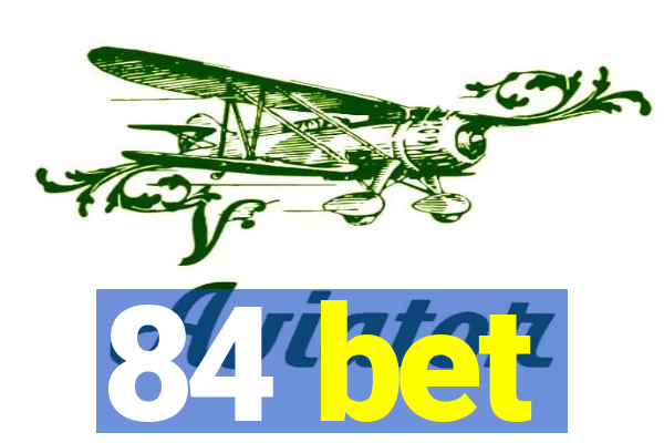 84 bet