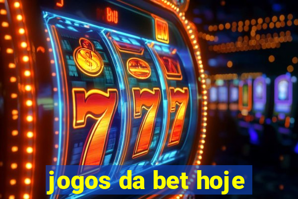 jogos da bet hoje