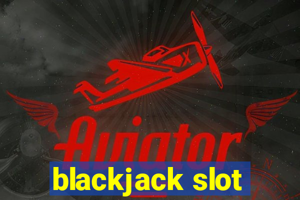 blackjack slot