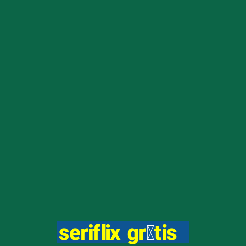 seriflix gr谩tis