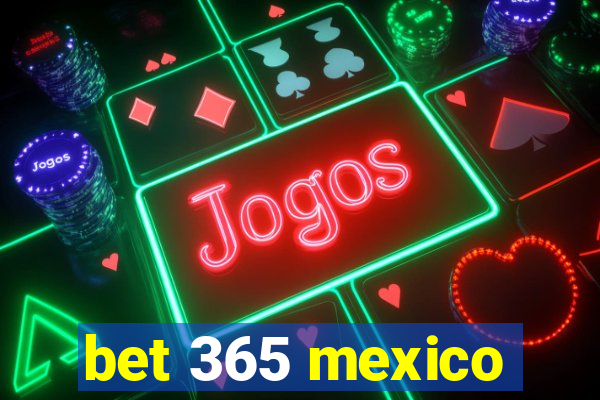 bet 365 mexico