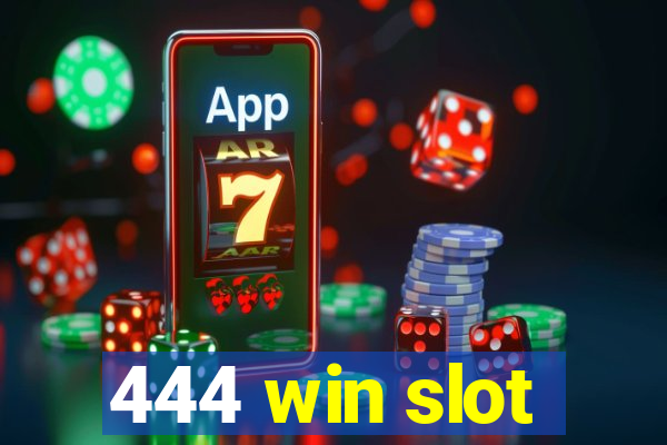 444 win slot