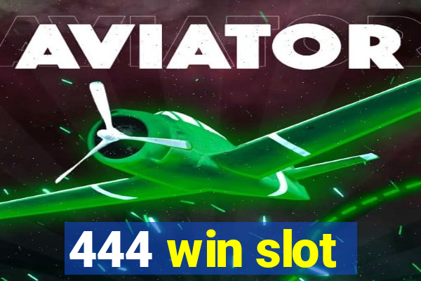 444 win slot