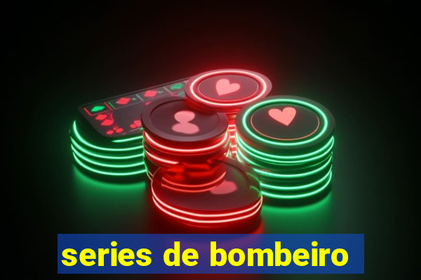 series de bombeiro