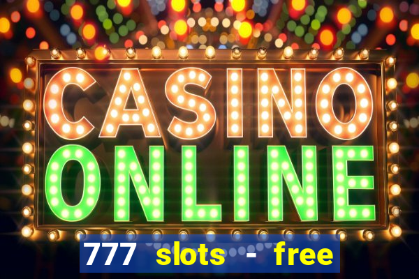 777 slots - free vegas slots