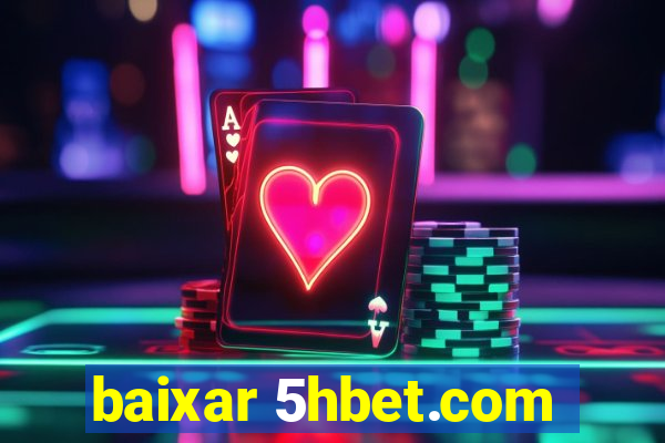 baixar 5hbet.com