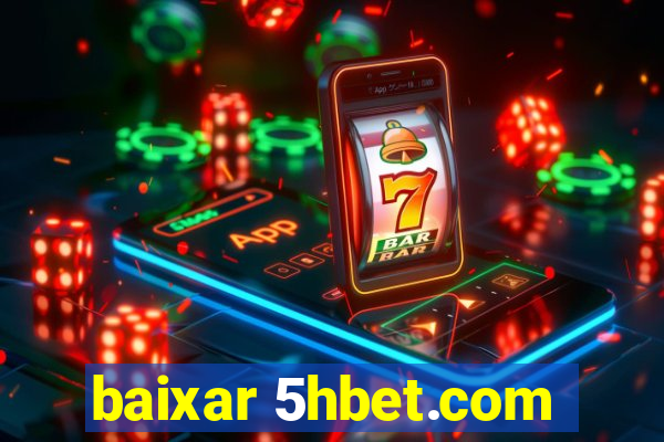 baixar 5hbet.com