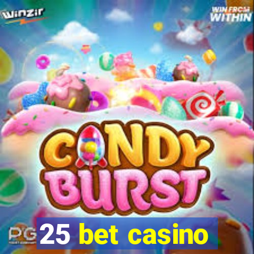 25 bet casino