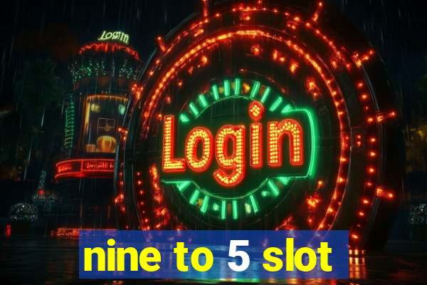 nine to 5 slot