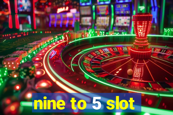 nine to 5 slot