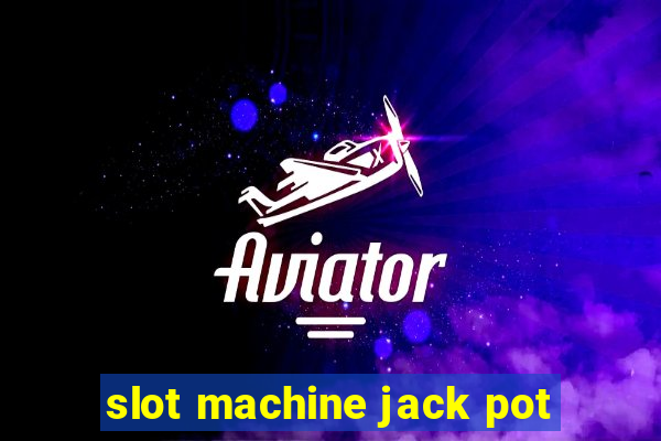 slot machine jack pot