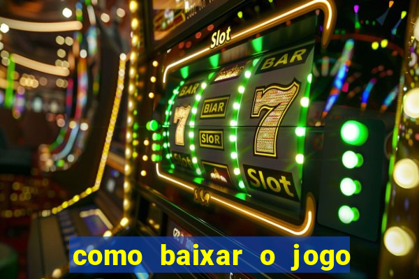 como baixar o jogo do tig