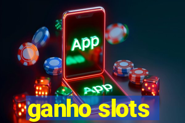 ganho slots