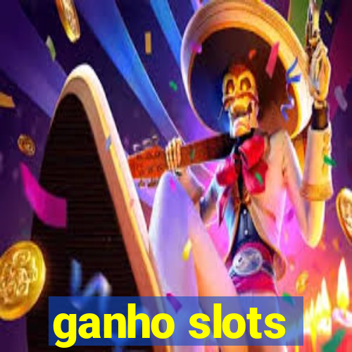 ganho slots