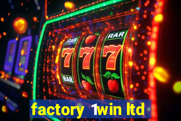 factory 1win ltd