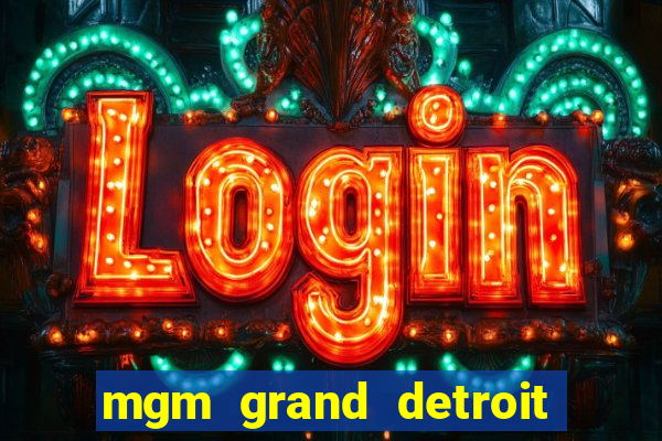 mgm grand detroit casino hotel