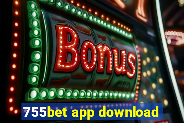 755bet app download