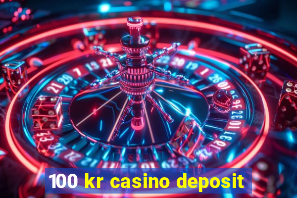 100 kr casino deposit