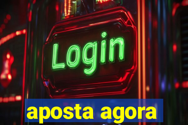 aposta agora