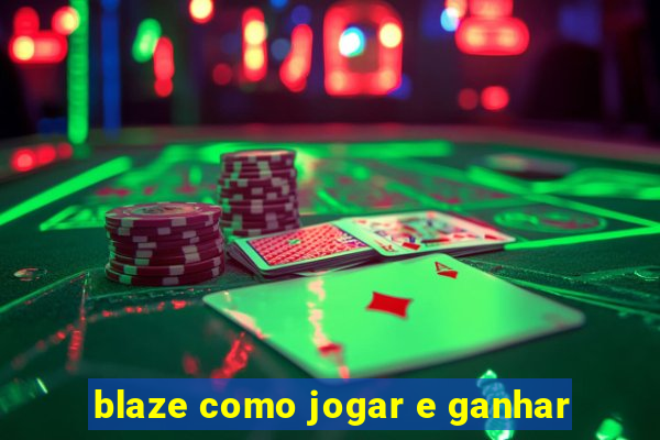 blaze como jogar e ganhar